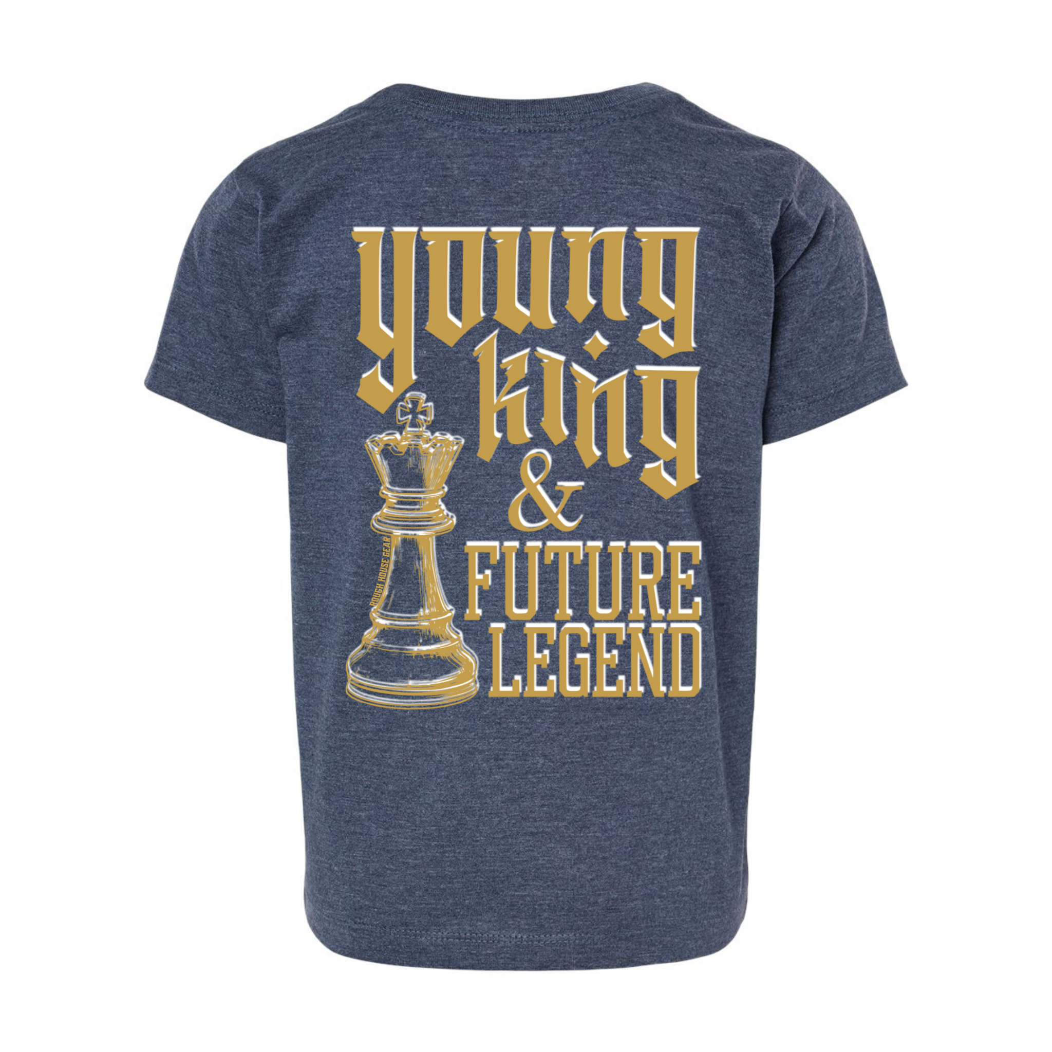 Young King & Future Legend | Toddler Essentials Shirt | ROUGH HOUSE GEAR